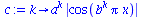 proc (k) options operator, arrow; `*`(`^`(a, k), `*`(abs(cos(`*`(`^`(b, k), `*`(Pi, `*`(x))))))) end proc
