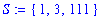 S := {1, 3, 111}