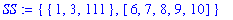 SS := {{1, 3, 111}, [6, 7, 8, 9, 10]}
