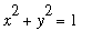 x^2+y^2 = 1