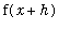 f(x+h)