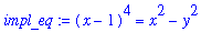 impl_eq := (x-1)^4 = x^2-y^2