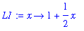 L1 := proc (x) options operator, arrow; 1+1/2*x end proc