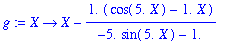 g := proc (X) options operator, arrow; X-1.*(cos(5.*X)-1.*X)/(-5.*sin(5.*X)-1.) end proc