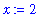 x := 2