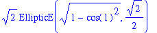 2^(1/2)*EllipticE((1-cos(1)^2)^(1/2),1/2*2^(1/2))