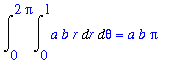 Int(Int(a*b*r,r = 0 .. 1),theta = 0 .. 2*Pi) = a*b*Pi