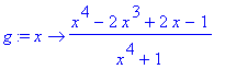 g := proc (x) options operator, arrow; (x^4-2*x^3+2*x-1)/(x^4+1) end proc