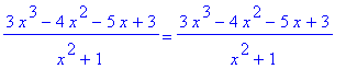 (3*x^3-4*x^2-5*x+3)/(x^2+1) = (3*x^3-4*x^2-5*x+3)/(x^2+1)