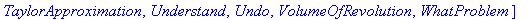 [AntiderivativePlot, ApproximateInt, ArcLength, Asymptotes, Clear, CriticalPoints, DerivativePlot, ExtremePoints, FunctionAverage, FunctionChart, GetMessage, GetNumProblems, GetProblem, Hint, Inflectio...