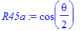 R45a := cos(1/2*theta)