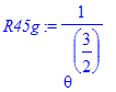 R45g := 1/(theta^(3/2))