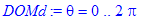 DOMd := theta = 0 .. 2*Pi