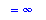 `` = infinity