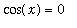 cos(x) = 0
