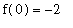 f(0) = -2