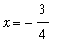 x = -3/4