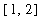 [1, 2]