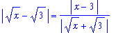 abs(x^(1/2)-3^(1/2)) = abs(x-3)/abs(x^(1/2)+3^(1/2))