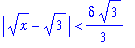 abs(x^(1/2)-3^(1/2)) < 1/3*delta*3^(1/2)