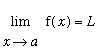 limit(f(x),x = a) = L