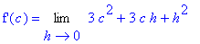 `f'`(c) = Limit(3*c^2+3*c*h+h^2,h = 0)