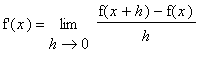 `f'`(x) = limit((f(x+h)-f(x))/h,h = 0)