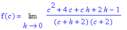 `f'`(c) = Limit((c^2+4*c+c*h+2*h-1)/(c+h+2)/(c+2),h = 0)