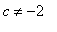 c <> -2