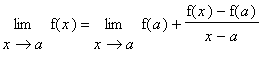 limit(f(x),x = a) = limit(f(a)+(f(x)-f(a))/(x-a),x = a)