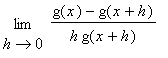 limit((g(x)-g(x+h))/(h*g(x+h)),h = 0)