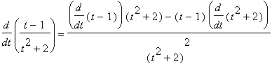 diff((t-1)/(t^2+2),t) = (diff(t-1,t)*(t^2+2)-(t-1)*diff(t^2+2,t))/((t^2+2)^2)