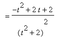 `` = (-t^2+2*t+2)/((t^2+2)^2)