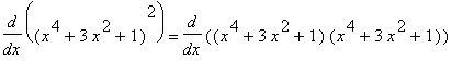 diff((x^4+3*x^2+1)^2,x) = diff((x^4+3*x^2+1)*(x^4+3*x^2+1),x)