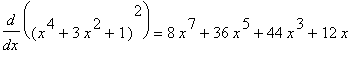 diff((x^4+3*x^2+1)^2,x) = 8*x^7+36*x^5+44*x^3+12*x