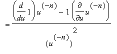 `` = (diff(1,u)*u^(-n)-1*diff(u^(-n),u))/((u^(-n))^2)