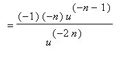 `` = (-1)*(-n)*u^(-n-1)/(u^(-2*n))