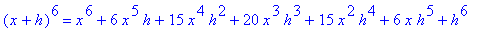 (x+h)^6 = x^6+6*x^5*h+15*x^4*h^2+20*x^3*h^3+15*x^2*h^4+6*x*h^5+h^6