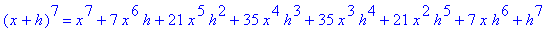 (x+h)^7 = x^7+7*x^6*h+21*x^5*h^2+35*x^4*h^3+35*x^3*h^4+21*x^2*h^5+7*x*h^6+h^7