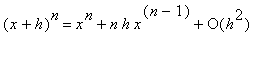 (x+h)^n = x^n+n*h*x^(n-1)+O(h^2)