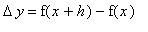 Delta*y = f(x+h)-f(x)