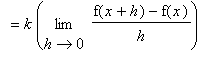 `` = k*Limit((f(x+h)-f(x))/h,h = 0)