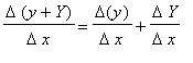 Delta*(y+Y)/(Delta*x) = Delta(y)/(Delta*x)+Delta*Y/(Delta*x)