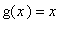 g(x) = x