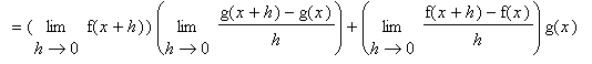 `` = limit(f(x+h),h = 0)*limit((g(x+h)-g(x))/h,h = 0)+limit((f(x+h)-f(x))/h,h = 0)*g(x)