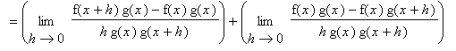 `` = limit((f(x+h)*g(x)-f(x)*g(x))/(h*g(x)*g(x+h)),h = 0)+limit((f(x)*g(x)-f(x)*g(x+h))/(h*g(x)*g(x+h)),h = 0)