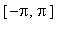 [-Pi, Pi]