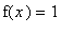 f(x) = 1