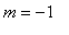 m = -1