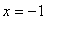 x = -1